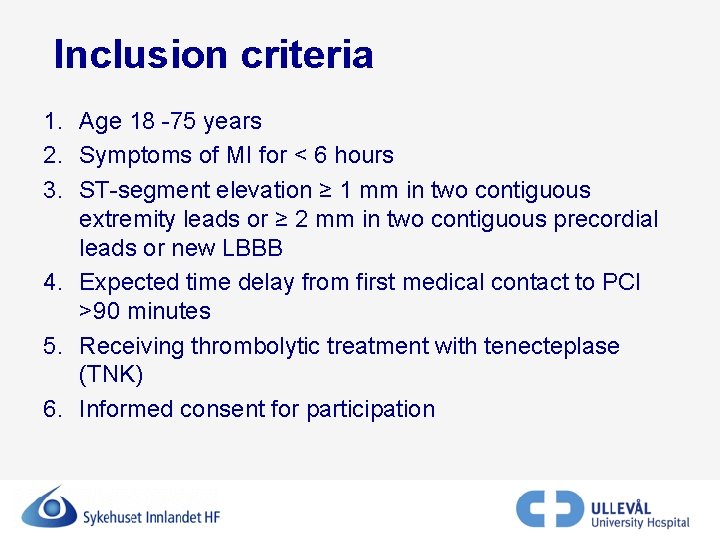 Inclusion criteria 1. Age 18 -75 years 2. Symptoms of MI for < 6