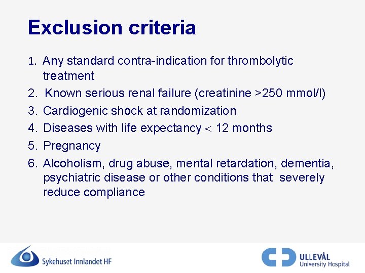 Exclusion criteria 1. Any standard contra-indication for thrombolytic treatment 2. Known serious renal failure