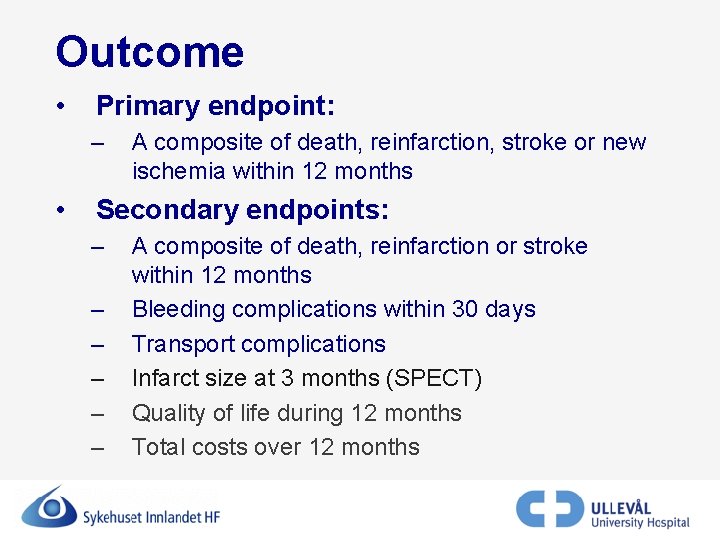 Outcome • Primary endpoint: – • A composite of death, reinfarction, stroke or new