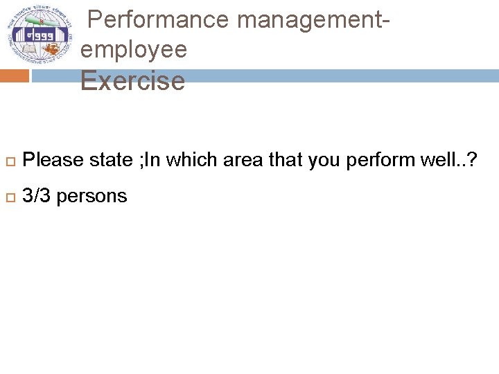 Performance managementemployee Exercise Please state ; In which area that you perform well. .