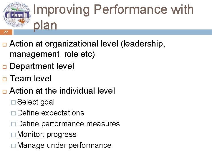 27 Improving Performance with plan Action at organizational level (leadership, management role etc) Department