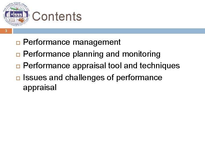 Contents 3 Performance management Performance planning and monitoring Performance appraisal tool and techniques Issues