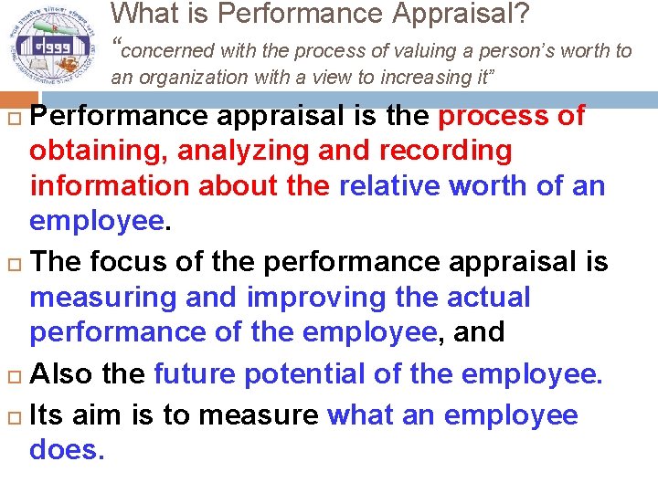 What is Performance Appraisal? “concerned with the process of valuing a person’s worth to