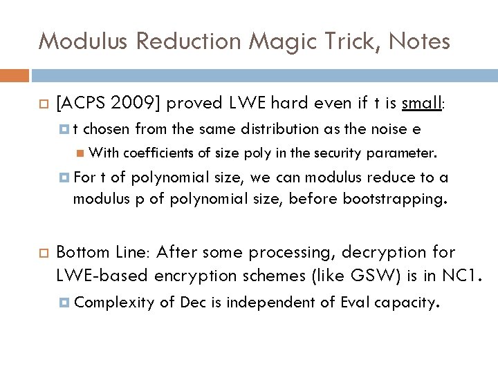 Modulus Reduction Magic Trick, Notes [ACPS 2009] proved LWE hard even if t is