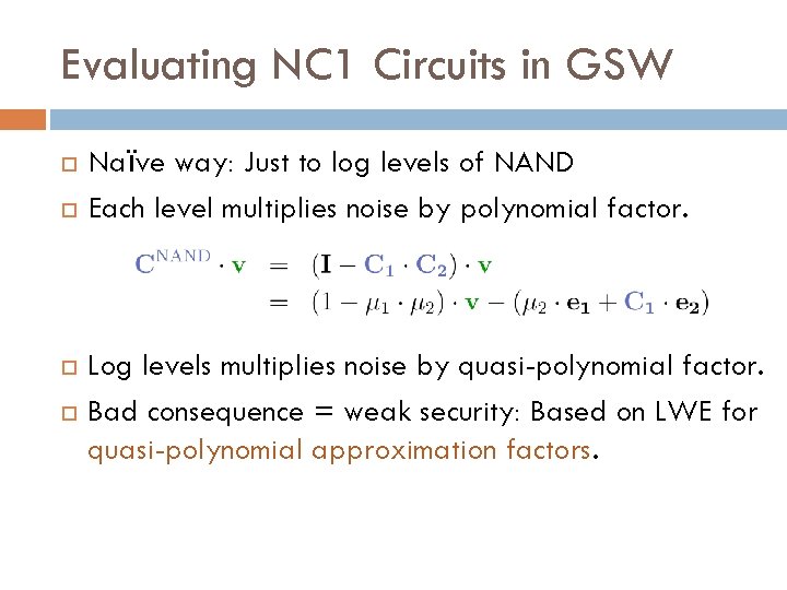 Evaluating NC 1 Circuits in GSW Naïve way: Just to log levels of NAND