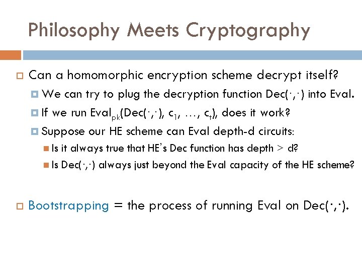 Philosophy Meets Cryptography Can a homomorphic encryption scheme decrypt itself? We can try to