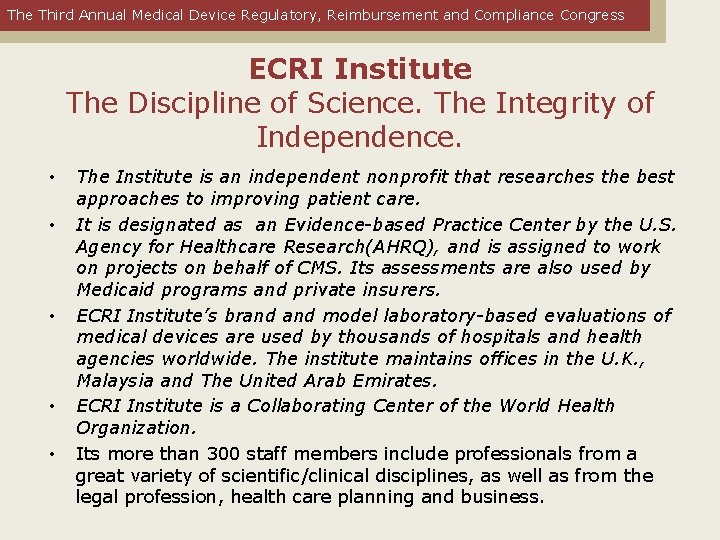 The Third Annual Medical Device Regulatory, Reimbursement and Compliance Congress ECRI Institute The Discipline