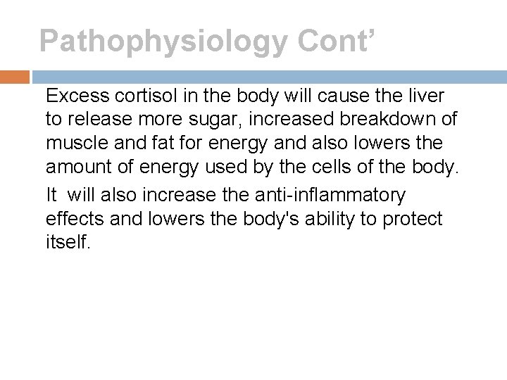 Pathophysiology Cont’ Excess cortisol in the body will cause the liver to release more