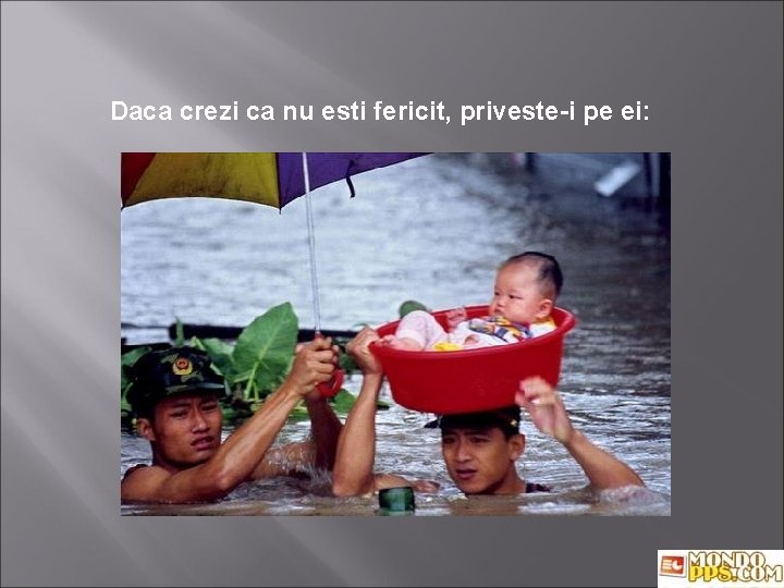 Daca crezi ca nu esti fericit, priveste-i pe ei: 