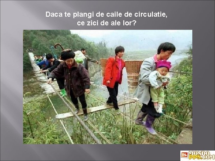 Daca te plangi de caile de circulatie, ce zici de ale lor? 