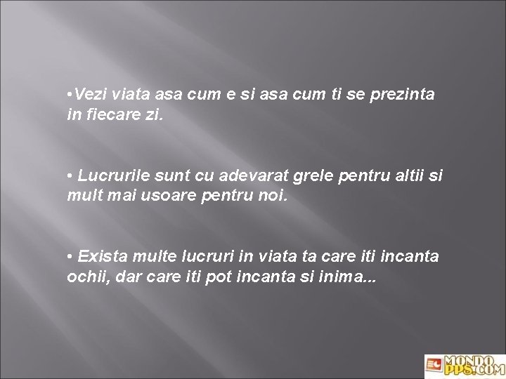  • Vezi viata asa cum e si asa cum ti se prezinta in