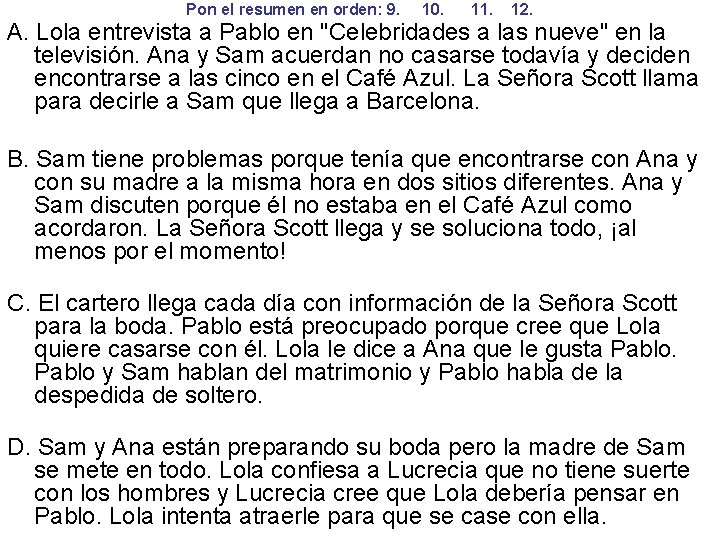 Pon el resumen en orden: 9. 10. 11. 12. A. Lola entrevista a Pablo