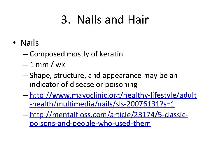 3. Nails and Hair • Nails – Composed mostly of keratin – 1 mm
