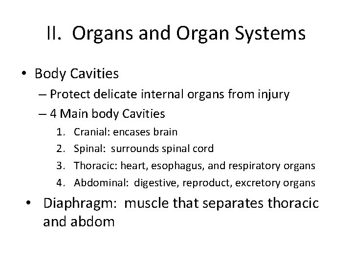 II. Organs and Organ Systems • Body Cavities – Protect delicate internal organs from