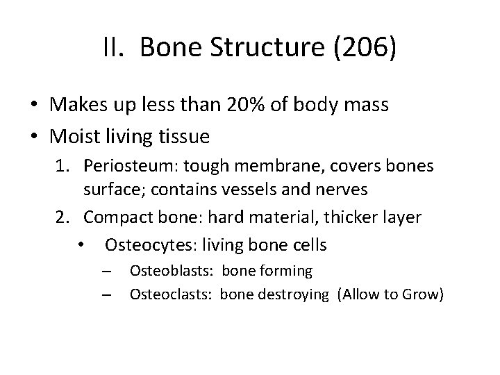 II. Bone Structure (206) • Makes up less than 20% of body mass •