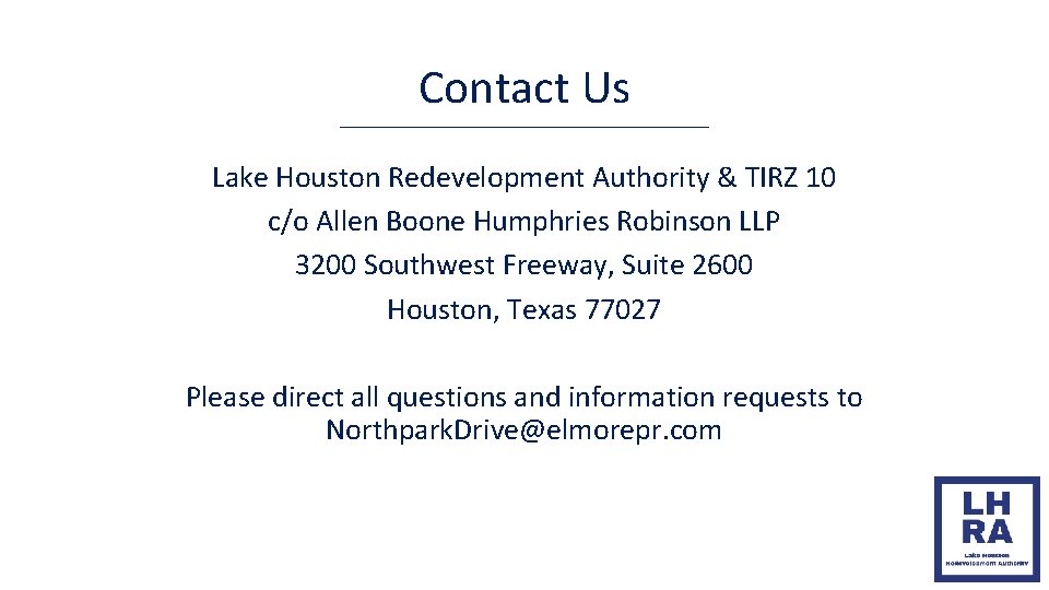 Contact Us Lake Houston Redevelopment Authority & TIRZ 10 c/o Allen Boone Humphries Robinson