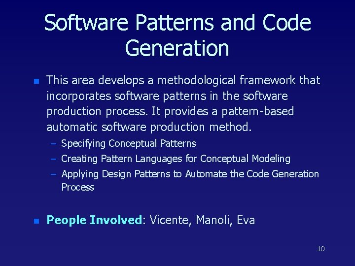 Software Patterns and Code Generation n This area develops a methodological framework that incorporates