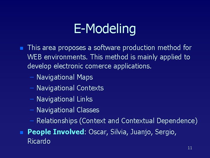 E-Modeling n This area proposes a software production method for WEB environments. This method