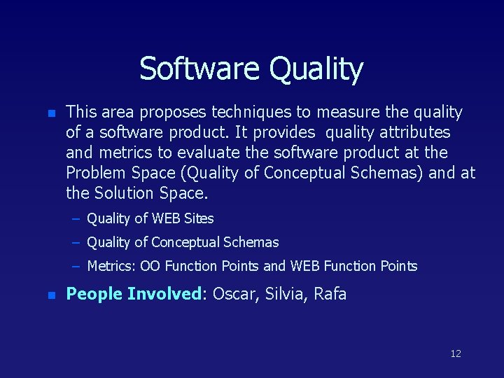 Software Quality n This area proposes techniques to measure the quality of a software