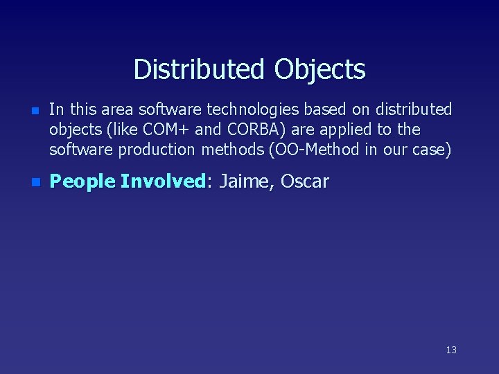 Distributed Objects n In this area software technologies based on distributed objects (like COM+