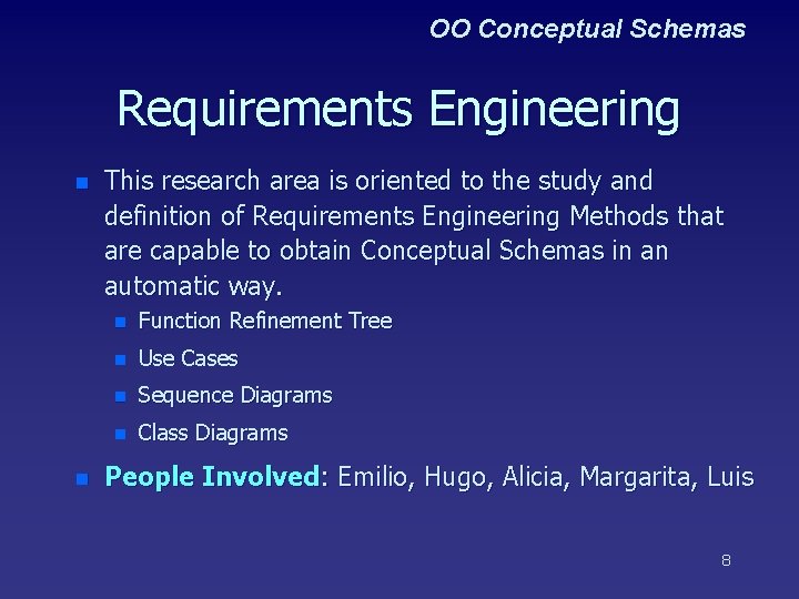 OO Conceptual Schemas Requirements Engineering n n This research area is oriented to the