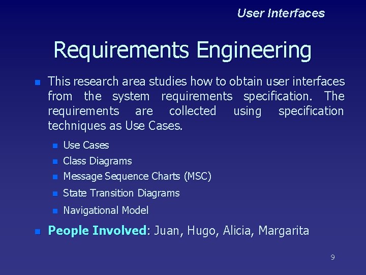 User Interfaces Requirements Engineering n n This research area studies how to obtain user