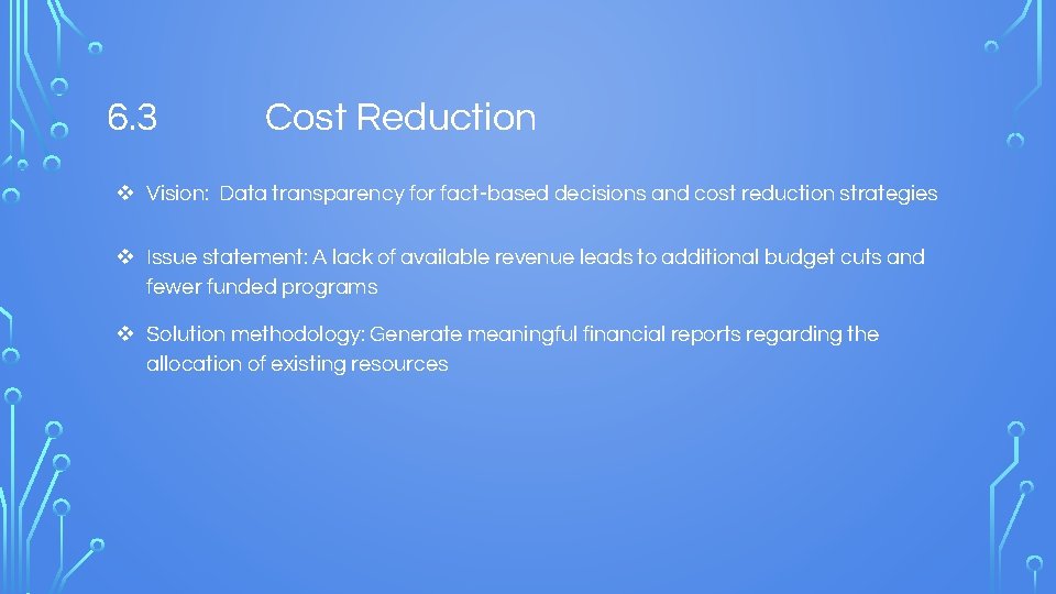 6. 3 Cost Reduction v Vision: Data transparency for fact-based decisions and cost reduction