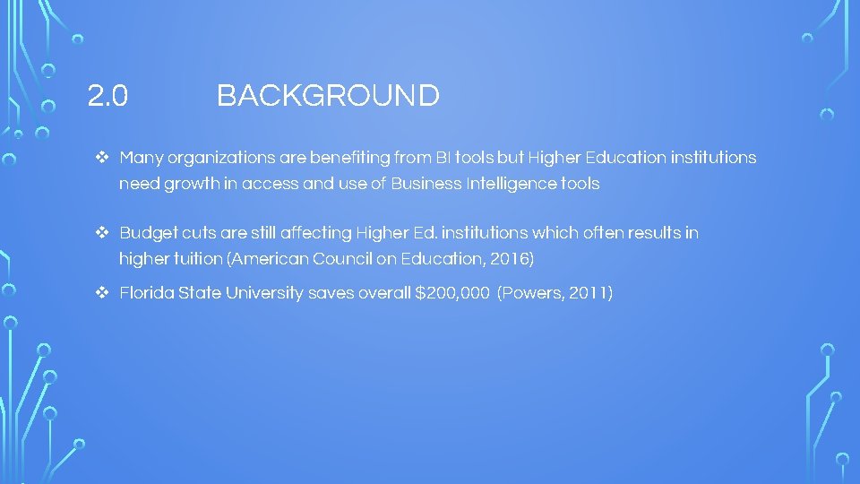 2. 0 BACKGROUND v Many organizations are benefiting from BI tools but Higher Education