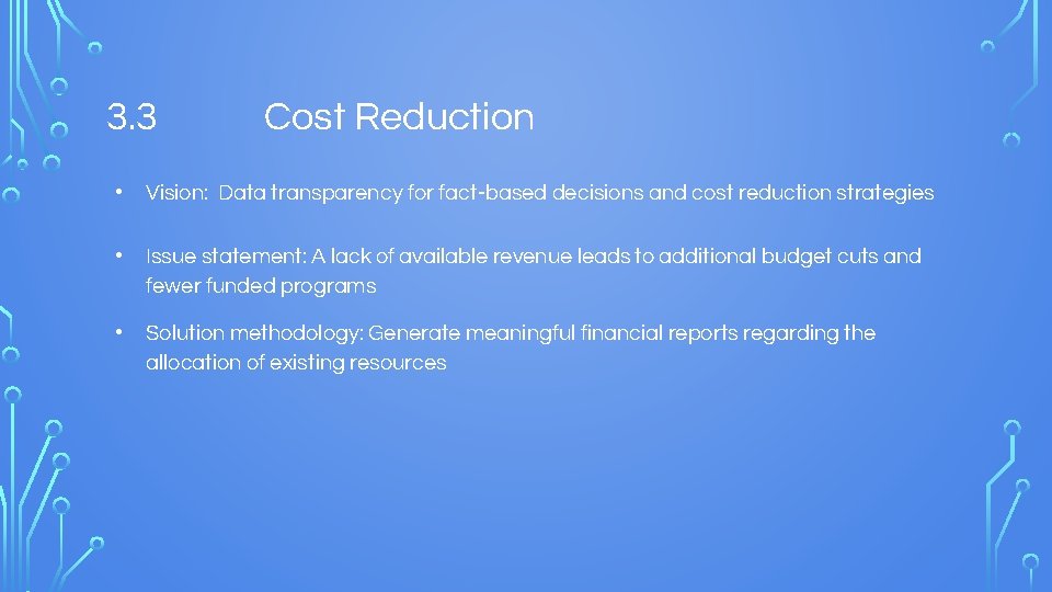 3. 3 Cost Reduction • Vision: Data transparency for fact-based decisions and cost reduction