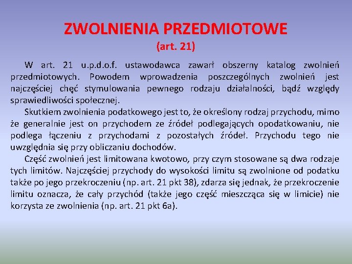 ZWOLNIENIA PRZEDMIOTOWE (art. 21) W art. 21 u. p. d. o. f. ustawodawca zawarł