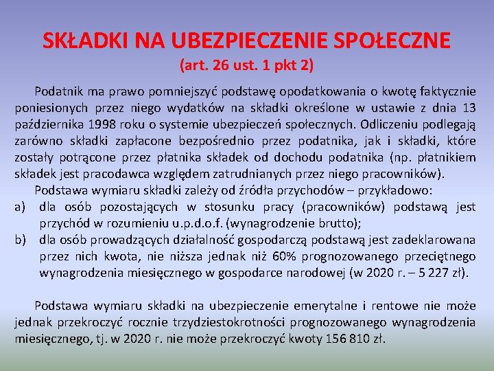 SKŁADKI NA UBEZPIECZENIE SPOŁECZNE (art. 26 ust. 1 pkt 2) Podatnik ma prawo pomniejszyć