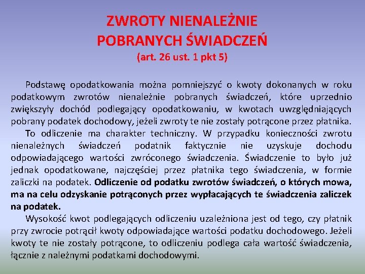 ZWROTY NIENALEŻNIE POBRANYCH ŚWIADCZEŃ (art. 26 ust. 1 pkt 5) Podstawę opodatkowania można pomniejszyć