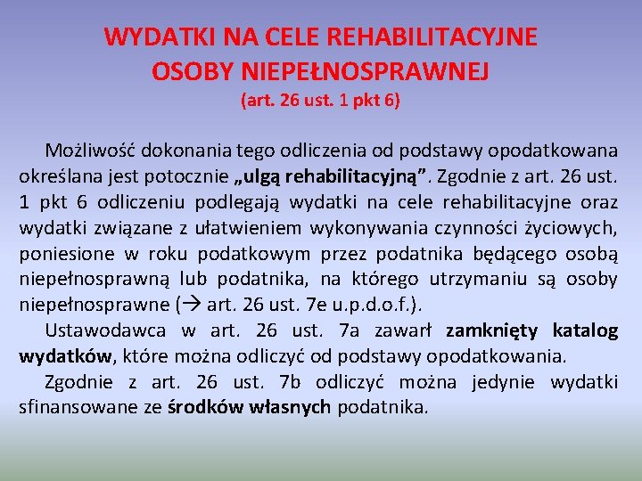 WYDATKI NA CELE REHABILITACYJNE OSOBY NIEPEŁNOSPRAWNEJ (art. 26 ust. 1 pkt 6) Możliwość dokonania