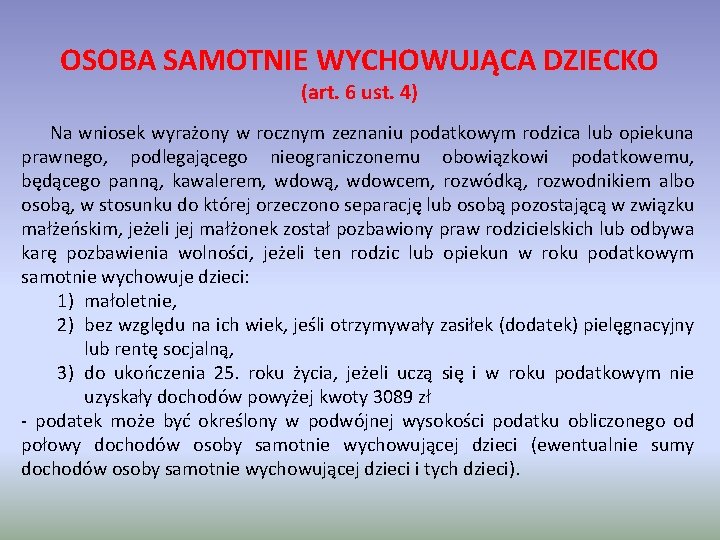 OSOBA SAMOTNIE WYCHOWUJĄCA DZIECKO (art. 6 ust. 4) Na wniosek wyrażony w rocznym zeznaniu
