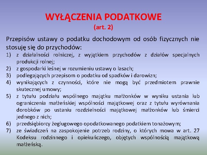 WYŁĄCZENIA PODATKOWE (art. 2) Przepisów ustawy o podatku dochodowym od osób fizycznych nie stosuję