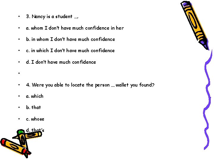  • 3. Nancy is a student …. • a. whom I don’t have