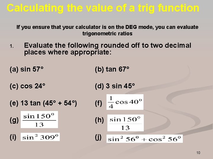 Calculating the value of a trig function If you ensure that your calculator is Calculating the value of a trig function If you ensure that your calculator is