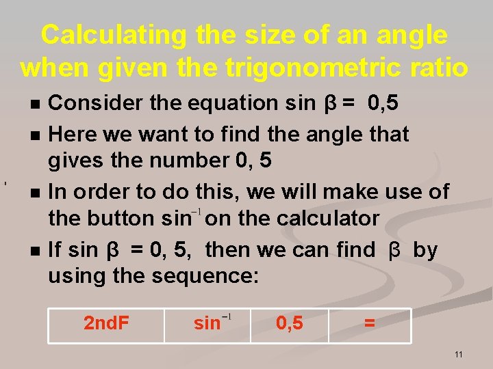 Calculating the size of an angle when given the trigonometric ratio n n Consider Calculating the size of an angle when given the trigonometric ratio n n Consider