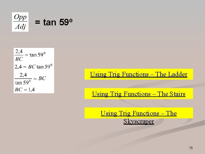 = tan 59º Using Trig Functions – The Ladder Using Trig Functions – The = tan 59º Using Trig Functions – The Ladder Using Trig Functions – The