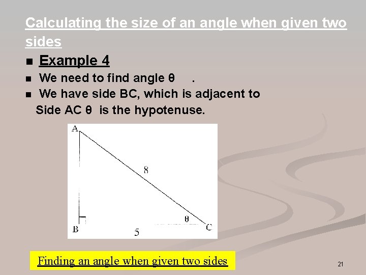 Calculating the size of an angle when given two sides n Example 4 We Calculating the size of an angle when given two sides n Example 4 We