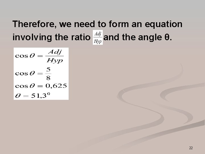 Therefore, we need to form an equation involving the ratio and the angle θ. Therefore, we need to form an equation involving the ratio and the angle θ.