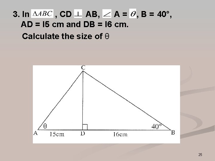 3. In , CD AB, A = , B = 40°, AD = l 3. In , CD AB, A = , B = 40°, AD = l