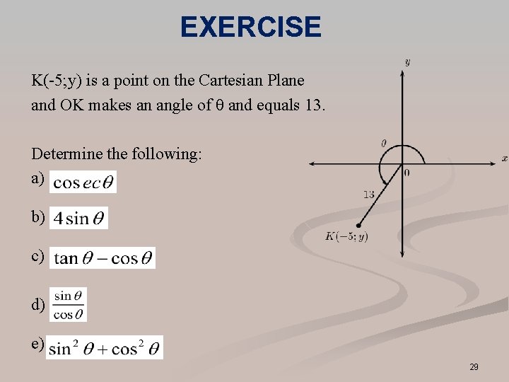 EXERCISE K(-5; y) is a point on the Cartesian Plane and OK makes an EXERCISE K(-5; y) is a point on the Cartesian Plane and OK makes an