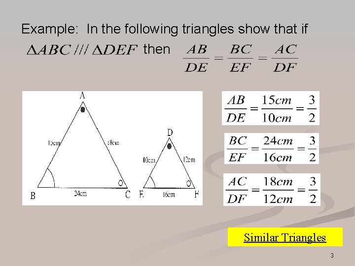 Example: In the following triangles show that if then Similar Triangles 3 Example: In the following triangles show that if then Similar Triangles 3