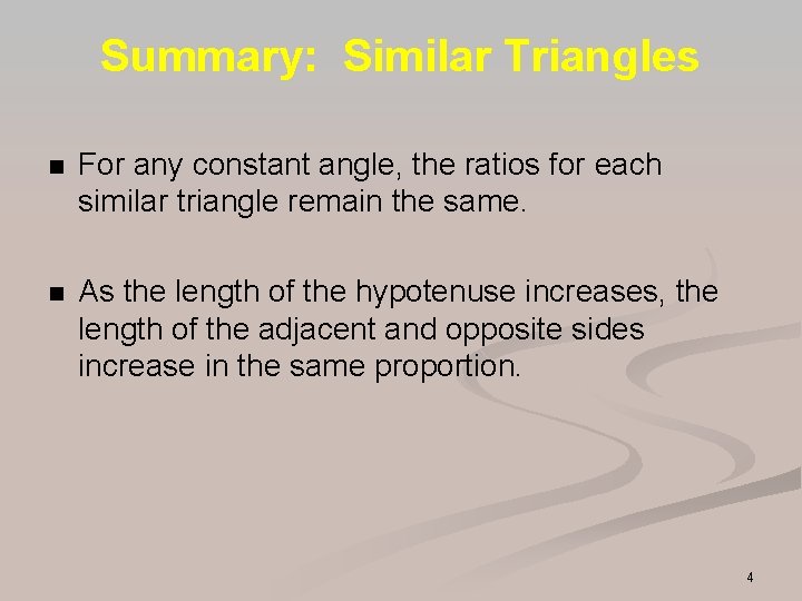 Summary: Similar Triangles n For any constant angle, the ratios for each similar triangle Summary: Similar Triangles n For any constant angle, the ratios for each similar triangle