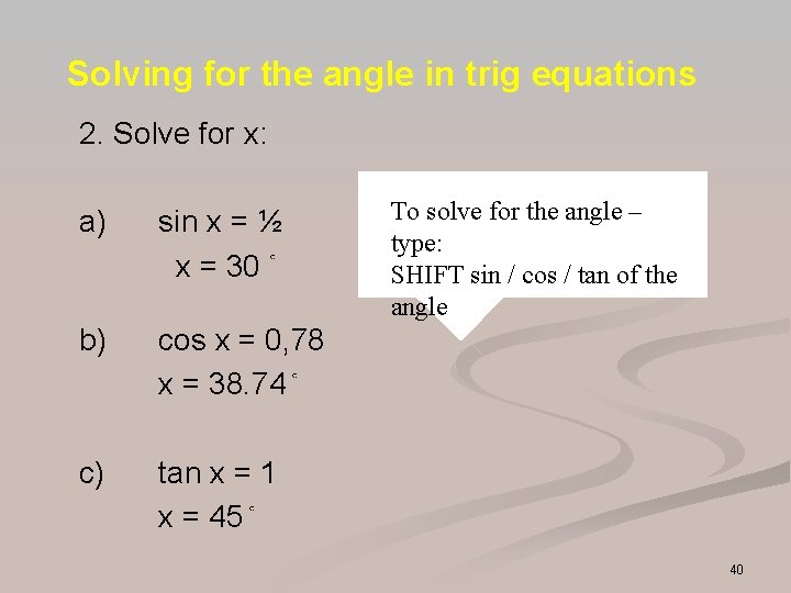 Solving for the angle in trig equations 2. Solve for x: To findk a) Solving for the angle in trig equations 2. Solve for x: To findk a)