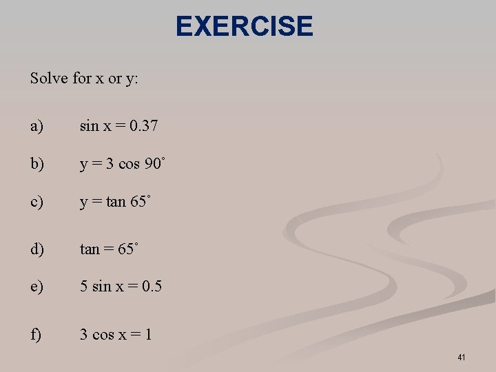 EXERCISE Solve for x or y: a) sin x = 0. 37 b) y EXERCISE Solve for x or y: a) sin x = 0. 37 b) y