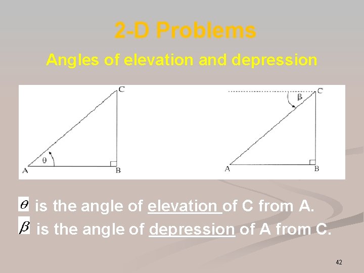 2 -D Problems Angles of elevation and depression is the angle of elevation of 2 -D Problems Angles of elevation and depression is the angle of elevation of