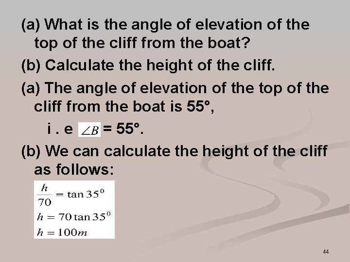 (a) What is the angle of elevation of the top of the cliff from (a) What is the angle of elevation of the top of the cliff from