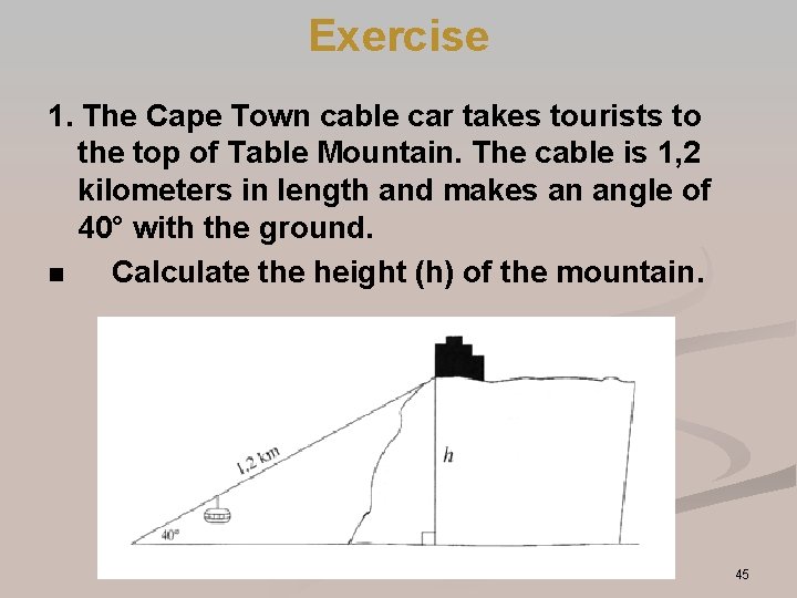 Exercise 1. The Cape Town cable car takes tourists to the top of Table Exercise 1. The Cape Town cable car takes tourists to the top of Table